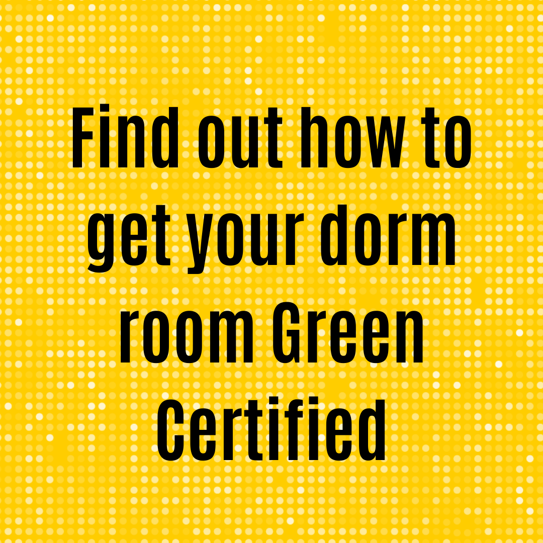 Find out how to get your dorm room Green Certified