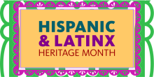 National Hispanic Latinx Heritage Month