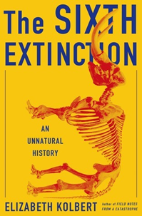 The Sixth Extinction: An Unnatural History by Elizabeth Kolbert